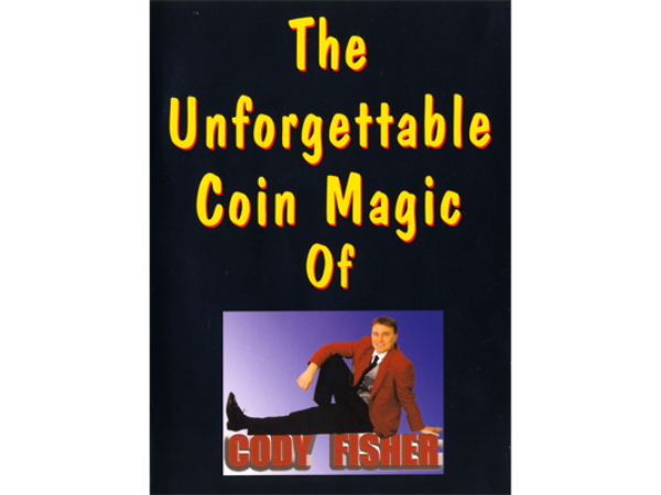 The Unforgettable Coin Magic of Cody Fisher by Cody Fisher - Video DOWNLOAD