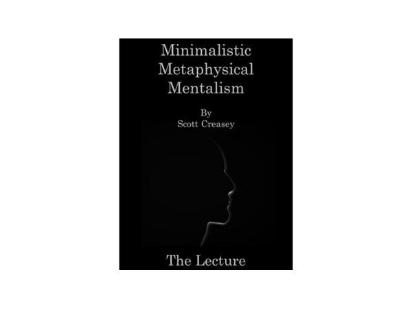 Minimalistic, Metaphysical, Mentalism - The Lecture by Scott Creasey ebook DOWNLOAD