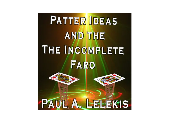 Patter Ideas and The Incomplete Faro by Paul A. Lelekis eBook DOWNLOAD