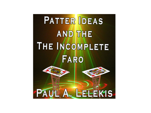 Patter Ideas and The Incomplete Faro by Paul A. Lelekis eBook DOWNLOAD