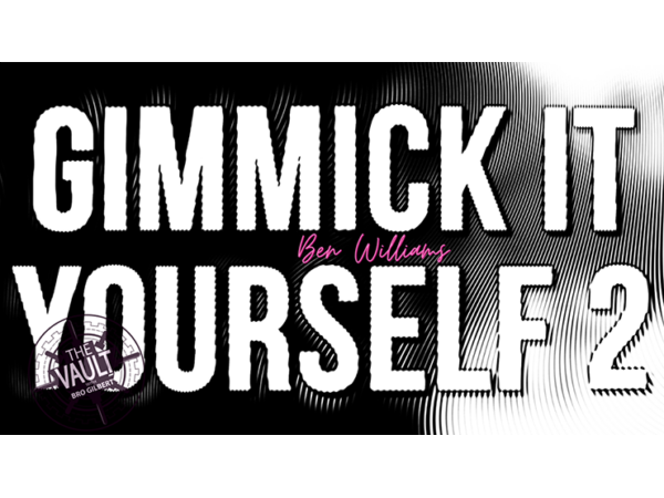 The Vault - Gimmick It Yourself 2 by Ben Williams video DOWNLOAD
