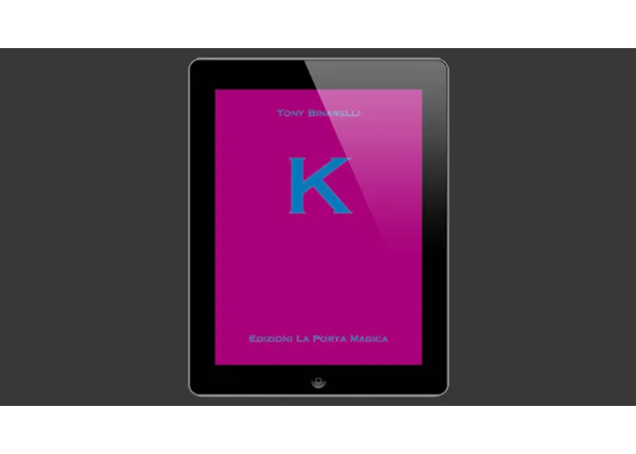 K by Tony Binarelli Published by La Porta Magica eBook DOWNLOAD