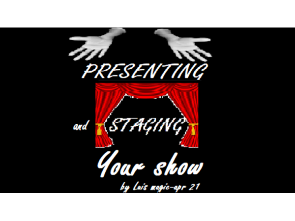 PRESENTING and STAGING Your SHOW by Luis Magic video DOWNLOAD