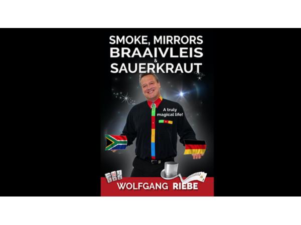 Smoke, Mirrors, Braaivleis & Sauerkraut by Wolfgang Riebe eBook DOWNLOAD