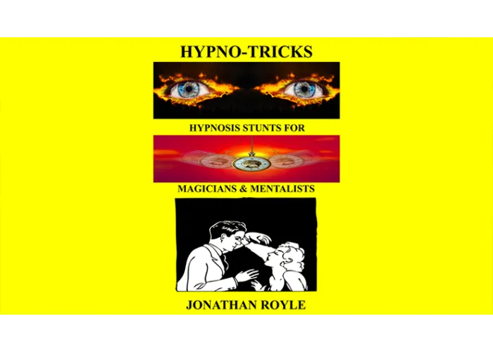 HYPNO-TRICKS - Hypnosis Stunts for Magicians, Hypnotists & Mentalistsby Jonathan Royle ebook DOWNLOAD