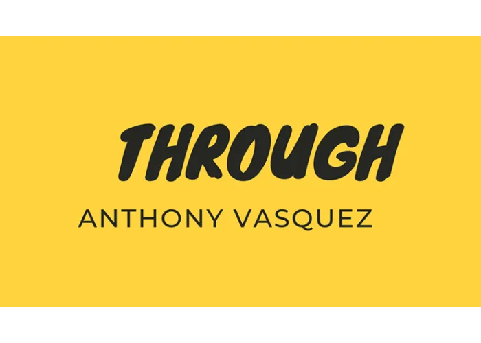 Through by Anthony Vasquez video DOWNLOAD
