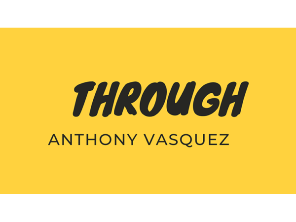 Through by Anthony Vasquez video DOWNLOAD