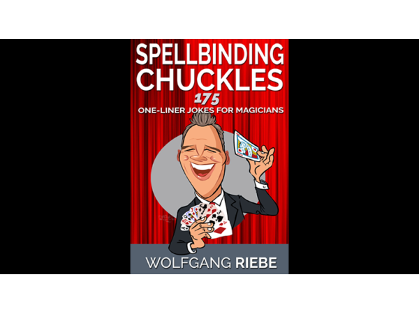 Spellbinding Chuckles: 175 One-Liner Jokes for Magicians by Wolfgang Riebe ebook DOWNLOAD