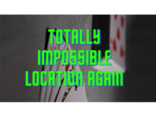 Totally Impossible Location Again (video and PDF) by Unnamed Magician video DOWNLOAD