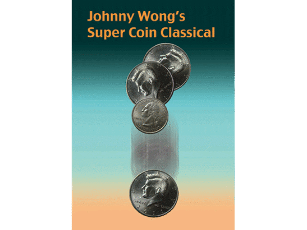 Johnny Wong's Super Coin Classical (w/DVD) by Johnny Wong - Trick