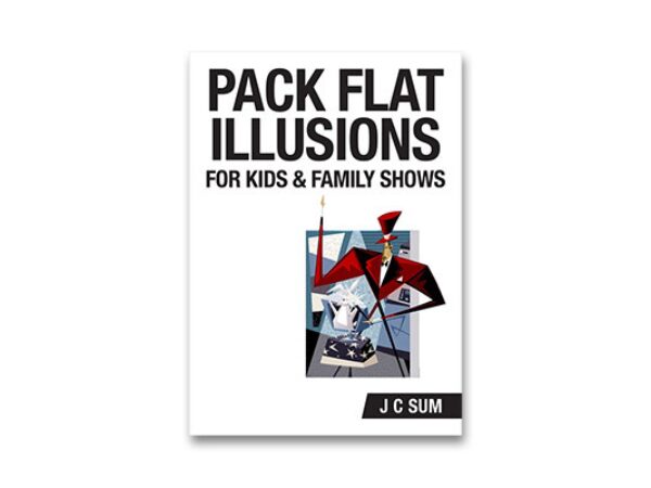 Pack Flat Illusions for Kid's & Family Shows by JC Sum - Book