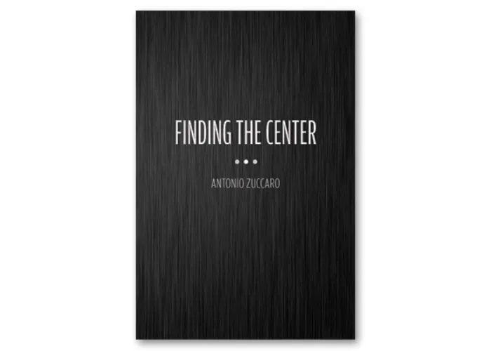Finding the Center by Antonio Zuccaro - Book