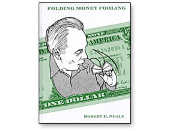 Folding Money Fooling by Robert E. Neale - Book