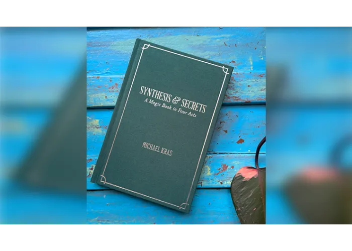 Synthesis and Secrets: A Magic Book in Four Acts by Michael Kras - Book