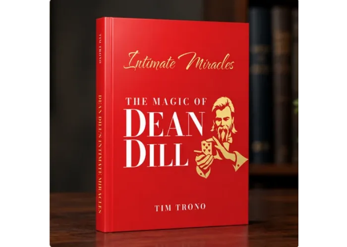 Intimate Miracles: The Magic of Dean Dill by Tim Trono - Book