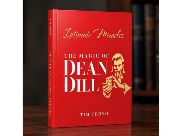 Intimate Miracles: The Magic of Dean Dill by Tim Trono - Book