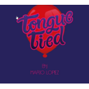 Tongue Tied by Mario Lopez Refill